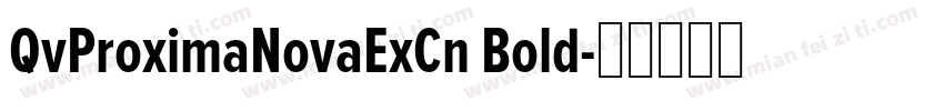 QvProximaNovaExCn Bold字体转换